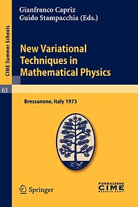 New Variational Techniques in Mathematical Physics: Lectures given at a Summer School of the Centro Internazionale Matematico Estivo (C.I.M.E.) held in Bressanone (Bolzano), Italy, June 17-26, 1973