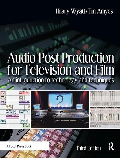 Audio Post Production for Television and Film: An introduction to technology techniques