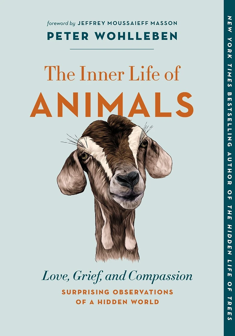 The Inner Life of Animals: Love, Grief, and Compassion—Surprising Observations a Hidden World