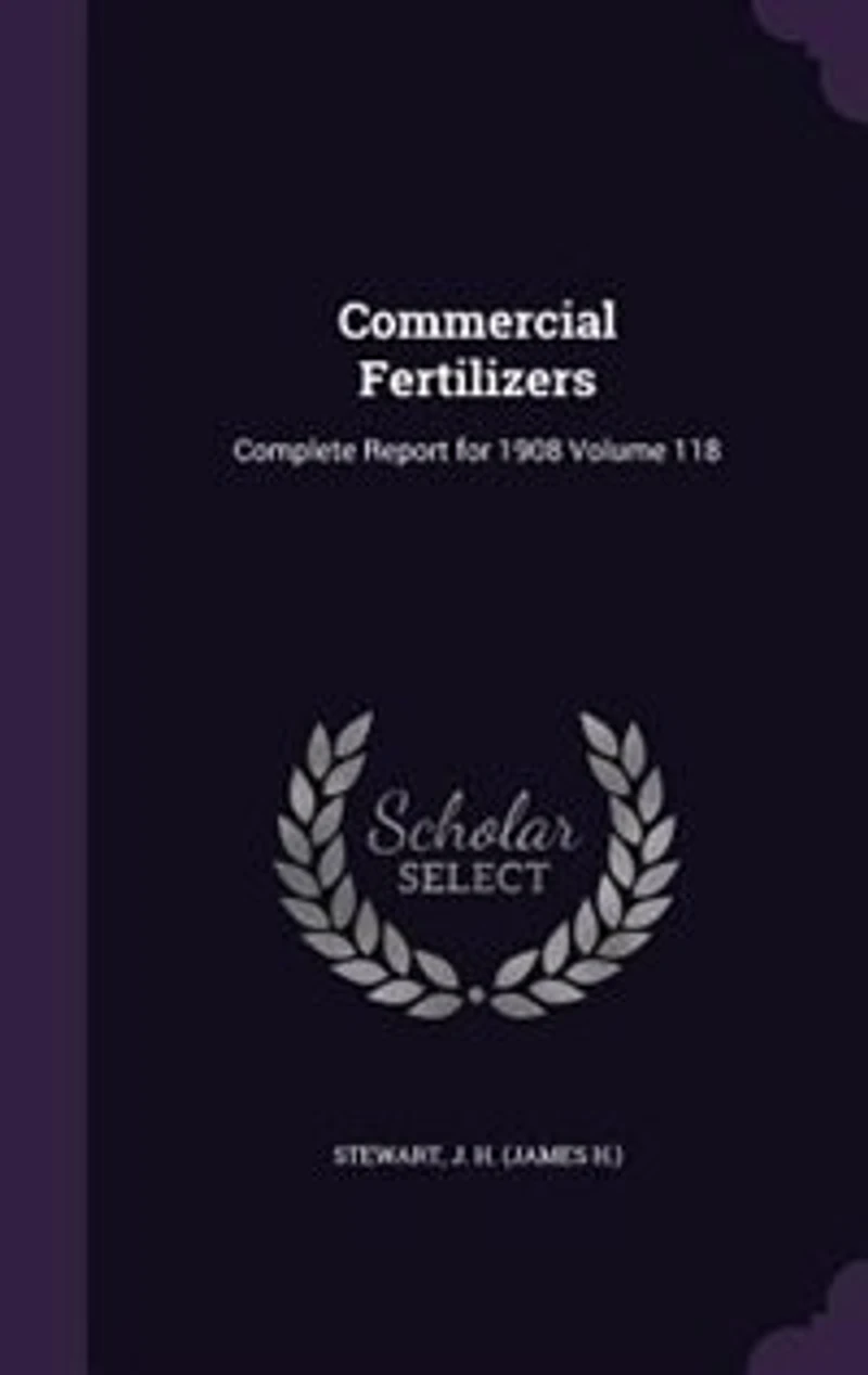 Commercial Fertilizers: Complete Report for 1908 Volume 118
