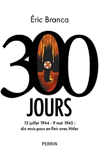 300 jours: 13 juillet 1944-9 mai 1945