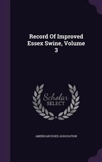 Record Of Improved Essex Swine, Volume 3