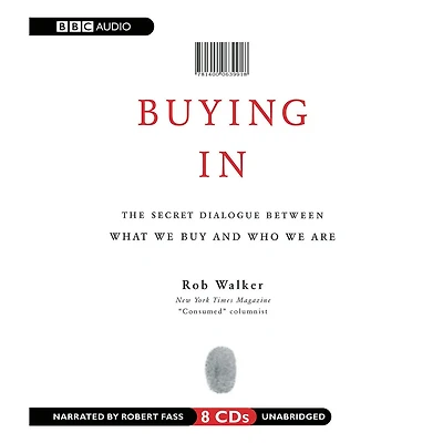 Buying In: The Secret Dialogue Between What We Buy and Who We Are