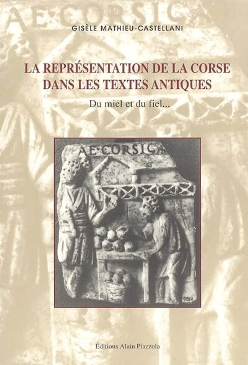 La représentation de la Corse dans les textes antiques: du miel et du fiel...
