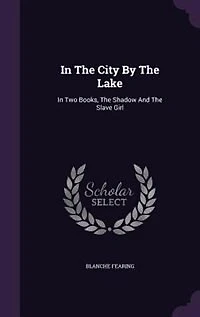The City by Lake; two Books, Shadow and Slave Girl