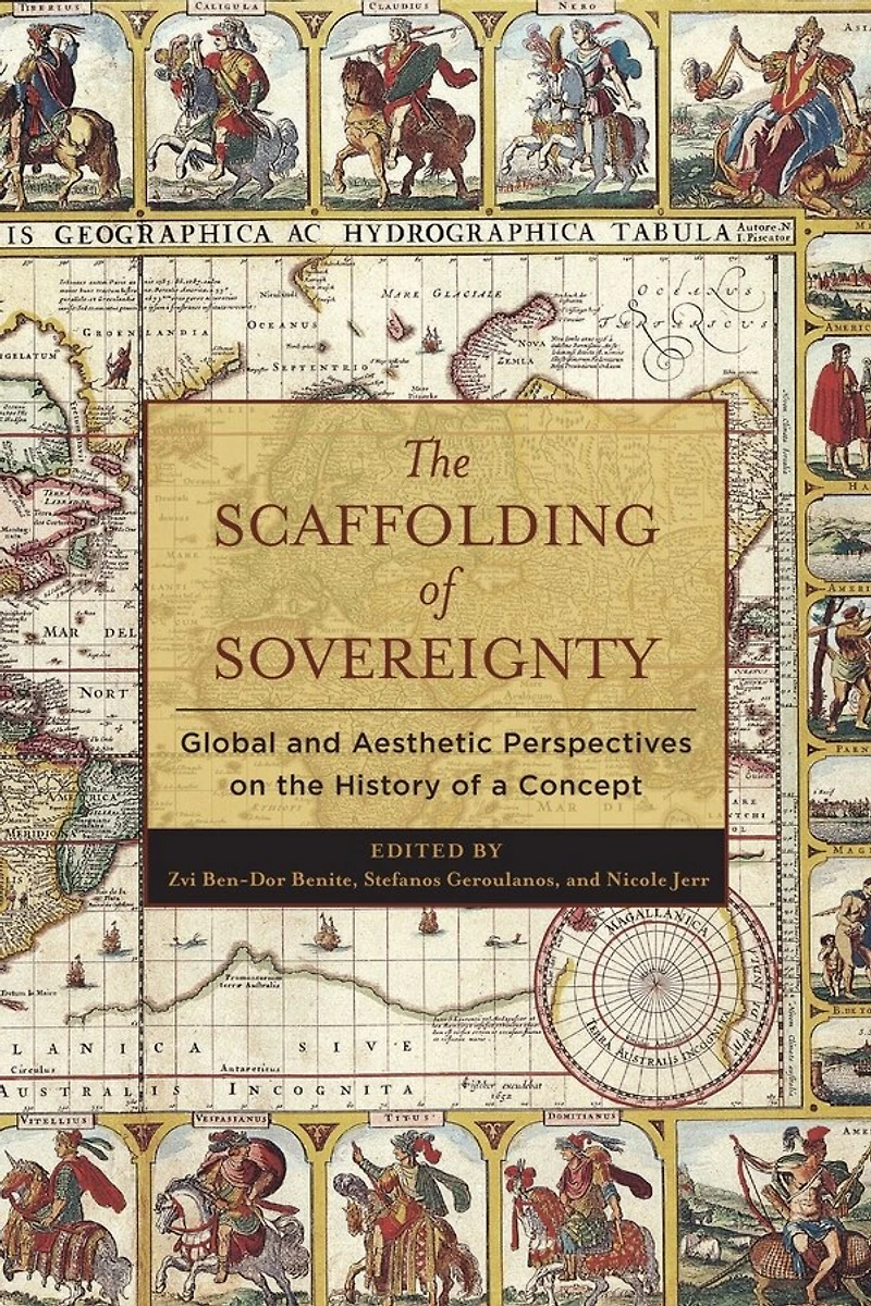 the Scaffolding of Sovereignty: Global and Aesthetic Perspectives on History a Concept