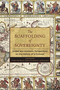 the Scaffolding of Sovereignty: Global and Aesthetic Perspectives on History a Concept
