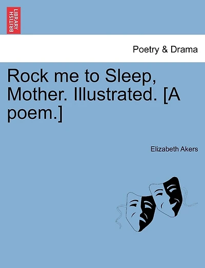 Rock Me To Sleep, Mother. Illustrated. [a Poem.]