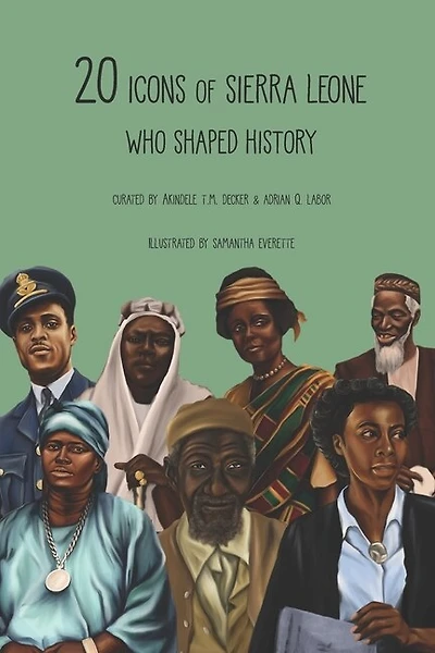 20 Icons Of Sierra Leone Who Shaped History: Children's Version