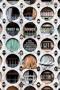 Trust Divided Societies: State, Institutions And Governance Lebanon, Syria Palestine