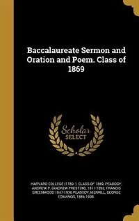 Baccalaureate Sermon and Oration and Poem. Class of 1869