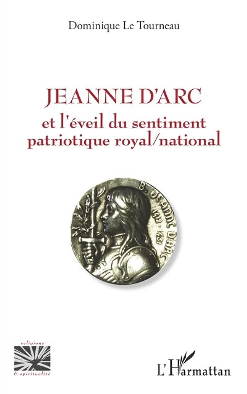 Jeanne d'Arc et l'éveil du sentiment patriotique royal / nationa