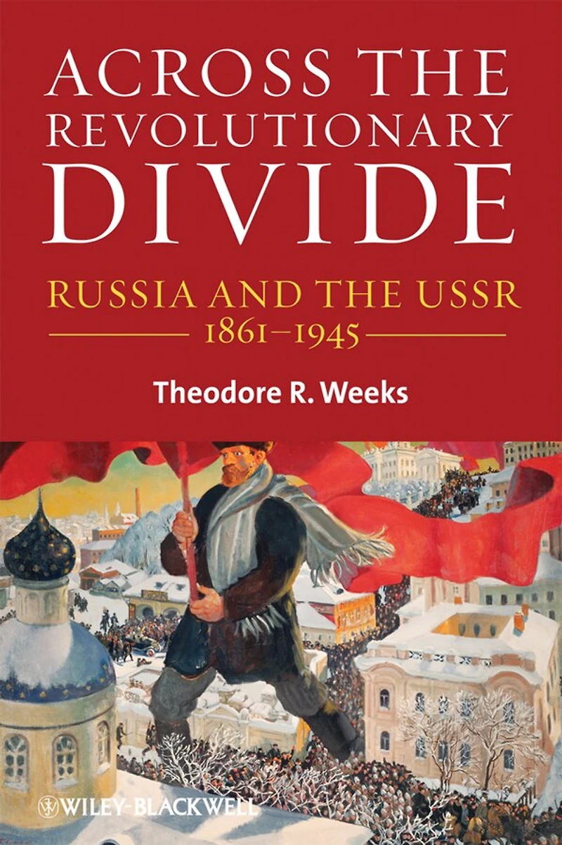 Across the Revolutionary Divide: Russia and USSR, 1861-1945
