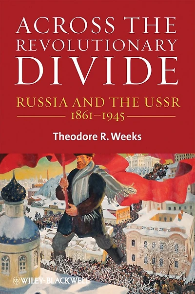 Across the Revolutionary Divide: Russia and USSR, 1861-1945