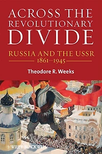 Across the Revolutionary Divide: Russia and USSR, 1861-1945