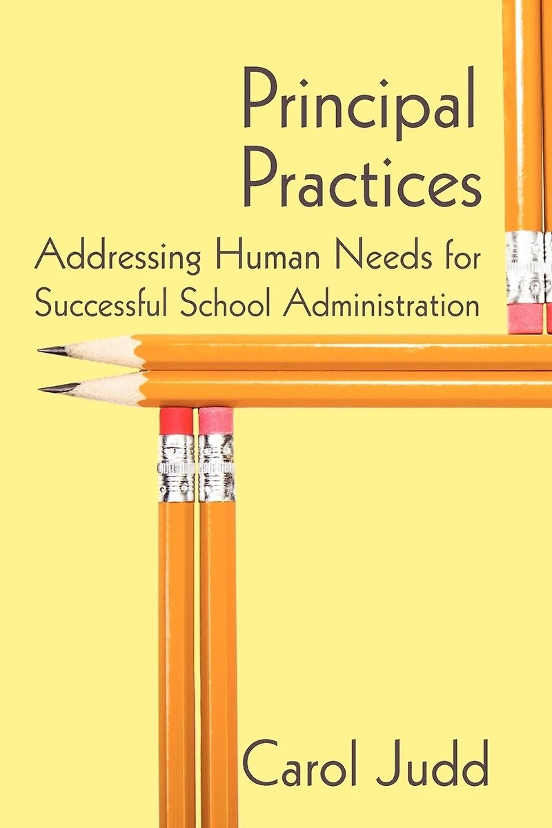 Principal Practices: Addressing Human Needs for Successful School Administration
