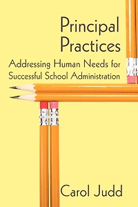Principal Practices: Addressing Human Needs for Successful School Administration
