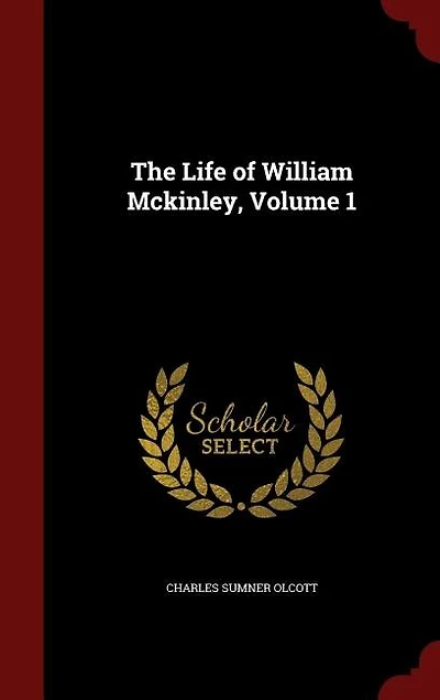 The Life of William Mckinley, Volume 1