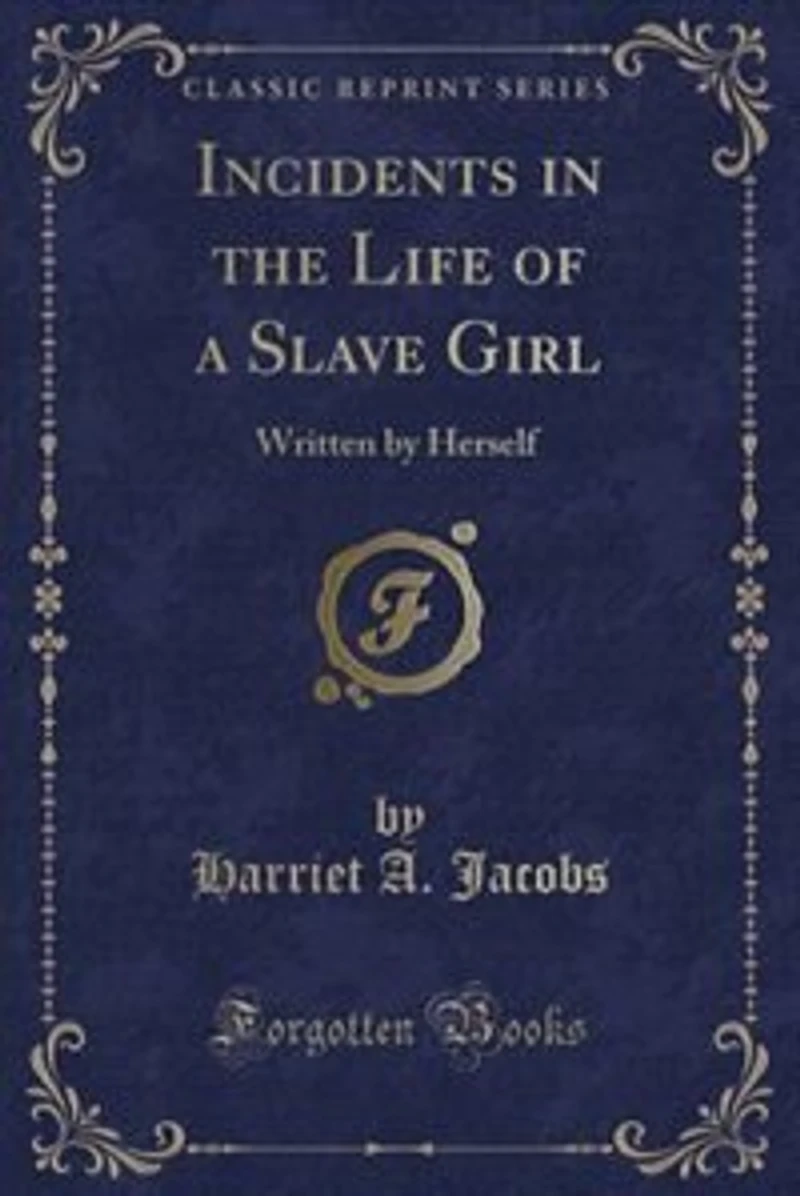 Incidents in the Life of a Slave Girl: Written by Herself (Classic Reprint)