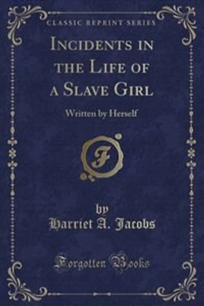 Incidents in the Life of a Slave Girl: Written by Herself (Classic Reprint)