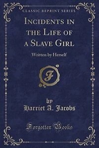 Incidents in the Life of a Slave Girl: Written by Herself (Classic Reprint)