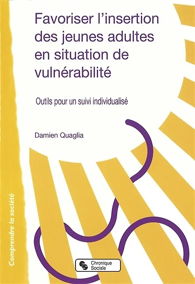 Favoriser l'insertion des jeunes adultes en situation de vulnérabilité: outils pour un suivi individualisé