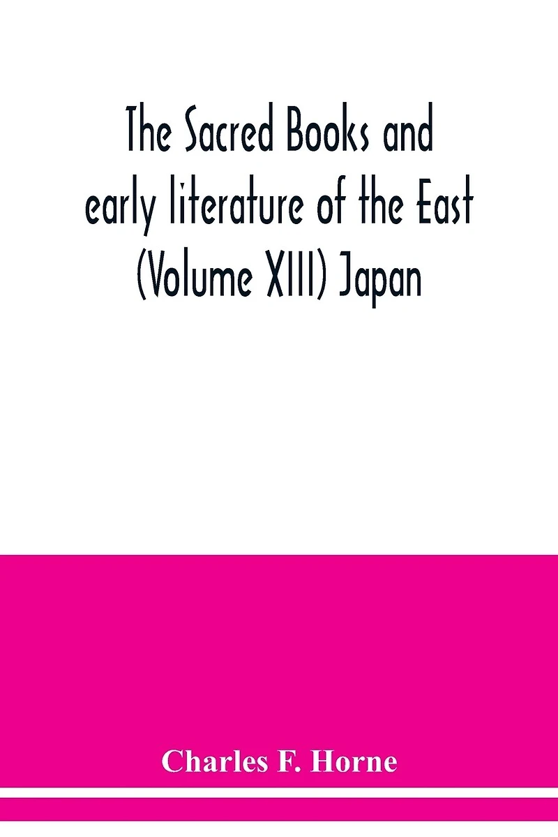 The sacred books and early literature of the East (Volume XIII) Japan