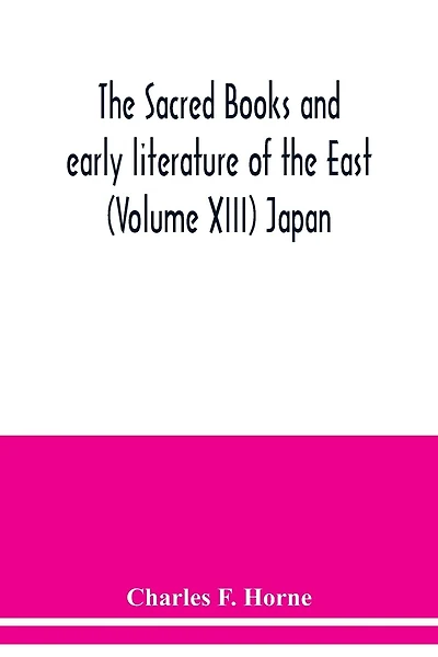 The sacred books and early literature of the East (Volume XIII) Japan