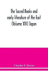 The sacred books and early literature of the East (Volume XIII) Japan