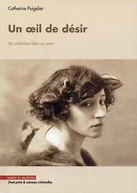 Un oeil de désir: les violences liées au sexe