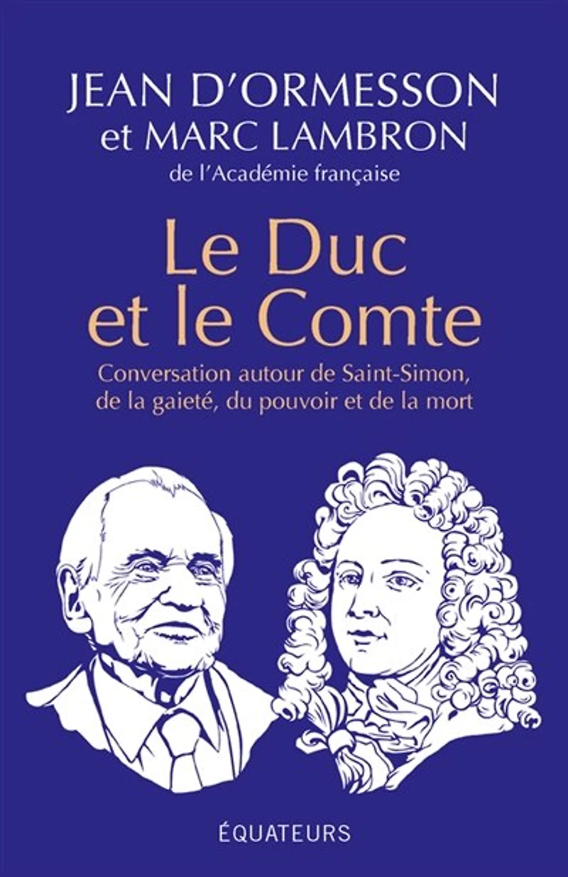 le Duc et Comte : Conversation autour de Saint-Simon, la gaieté, du pouvoir mort