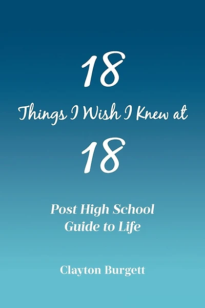 18 Things I Wish I Knew at 18: Post High School Guide to Life