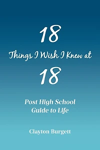 18 Things I Wish I Knew at 18: Post High School Guide to Life