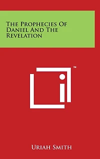 The Prophecies of Daniel and the Revelation