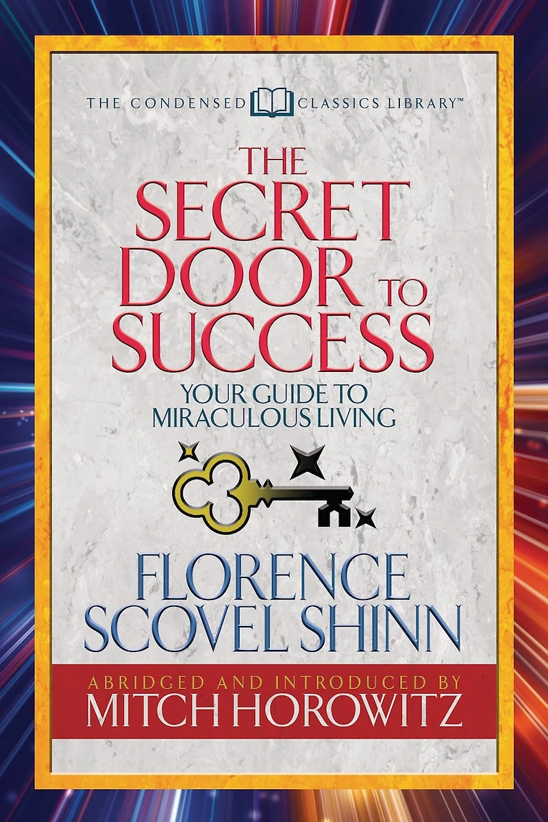 The Secret Door To Success (condensed Classics): Your Guide To Miraculous Living