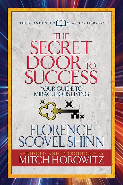 The Secret Door To Success (condensed Classics): Your Guide To Miraculous Living