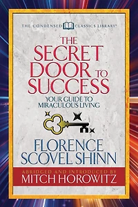 The Secret Door To Success (condensed Classics): Your Guide To Miraculous Living