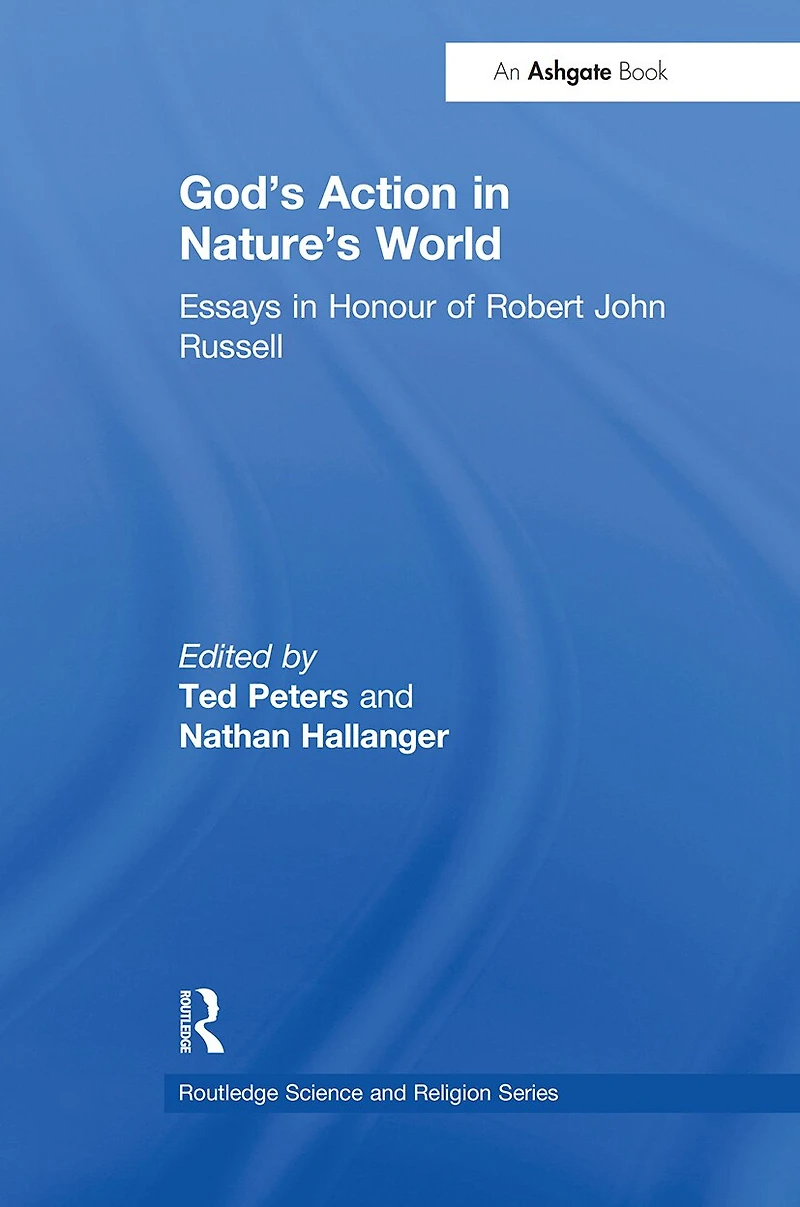 God's Action Nature's World: Essays Honour of Robert John Russell