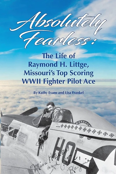 Absolutely Fearless: The Life of Raymond H. Littge