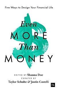 Even More Than Money: Five Ways to Design Your Financial Life