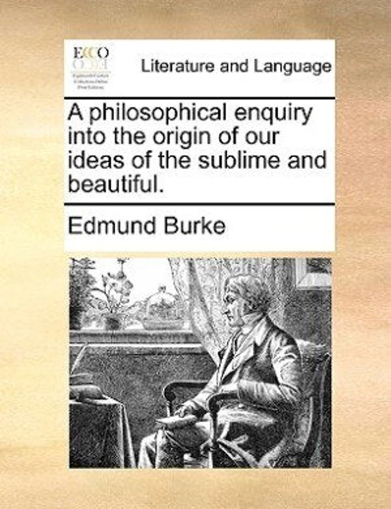 A Philosophical Enquiry Into The Origin Of Our Ideas Of The Sublime And Beautiful.