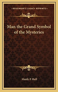 Man the Grand Symbol of Mysteries