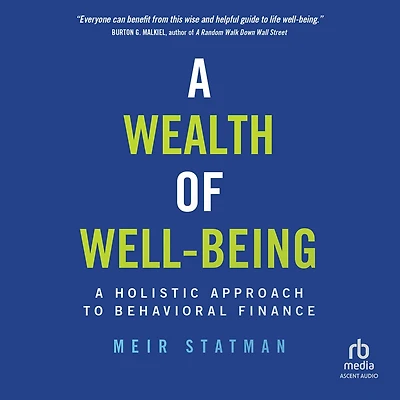 A Wealth of Well-Being: Holistic Approach to Behavioral Finance