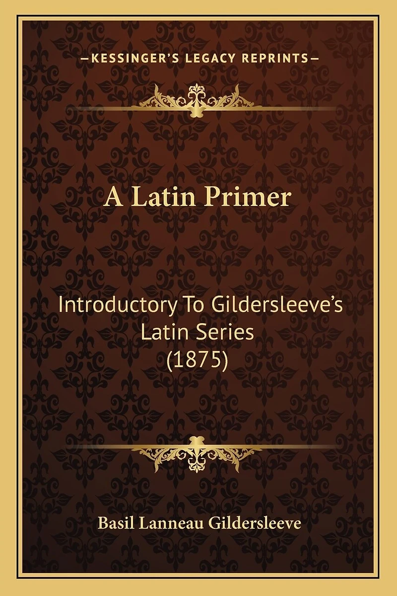 A Latin Primer: Introductory To Gildersleeve's Latin Series (1875)