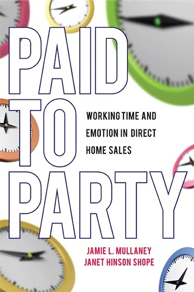 Paid To Party: Working Time And Emotion In Direct Home Sales