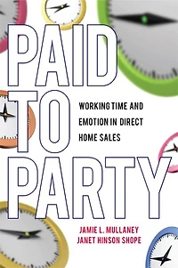 Paid To Party: Working Time And Emotion In Direct Home Sales