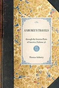 Anburey's Travels: Through The Interior Parts Of America (volume 2)