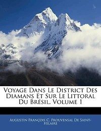 Voyage Dans Le District Des Diamans Et Sur Le Littoral Du Brésil; Volume 1