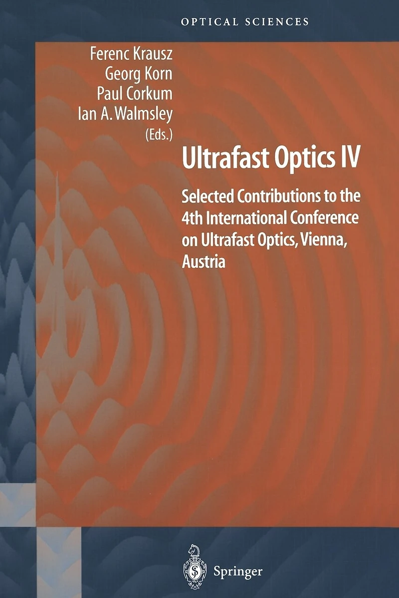 Ultrafast Optics IV: Selected Contributions To The 4th International Conference On Optics, Vienna, Austria