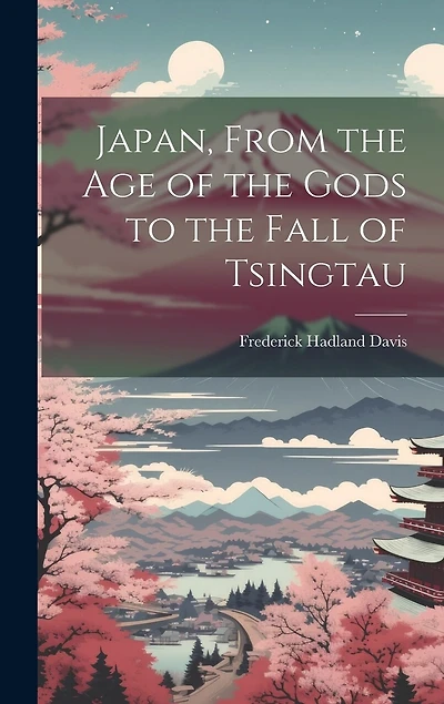 Japan, From the Age of the Gods to the Fall of Tsingtau